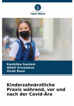 Kinderzahnärztliche Praxis während, vor und nach der Covid-Ära