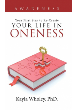 Your First Step to Re-Create Your Life in Oneness