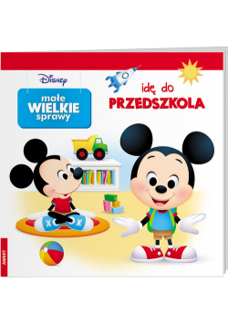 Disney Małe wielkie sprawy Idę do przedszkola
