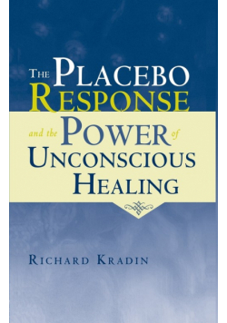The Placebo Response and the Power of Unconscious Healing