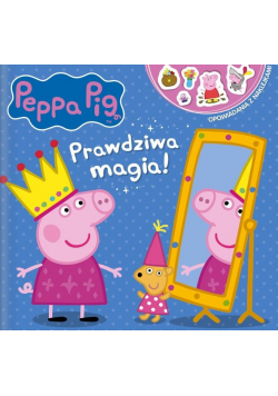 Peppa Pig. Opowiadania z naklejkami. Prawdziwa magia