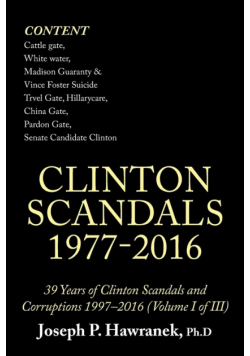 39 Years of Clinton Scandals and Corruptions 1997-2016 (Volume I of Iii)