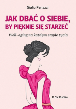 Jak dbać o sobie, by pięknie się starzeć