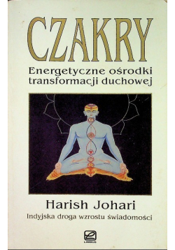 Czakry Energetyczne ośrodki transformacji duchowej