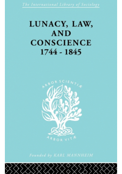 Lunacy, Law and Conscience, 1744-1845