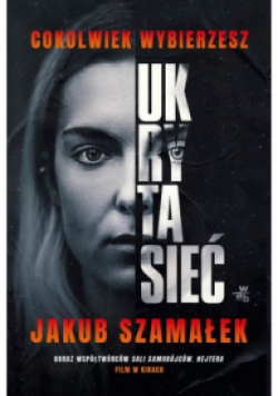 Ukryta sieć Cokolwiek wybierzesz Tom 1