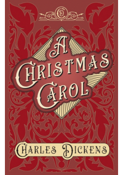 A Christmas Carol;With Appreciations and Criticisms By G. K. Chesterton