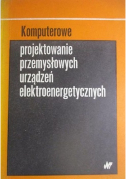 Komputerowe projektowanie przemysłowych urządzeń elektroenergetycznych