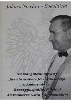 Na marginesie sprawy Jana Nowaka-Jeziorańskiego o Ambasadorze Rzeczypospolitej Polskiej Aleksandrze Ostoi-Starzewskim
