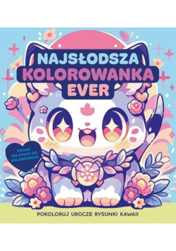 Najsłodsza kolorowanka ever. Pokoloruj rysunki kawaii