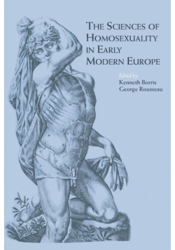 The Sciences of Homosexuality in Early Modern Europe