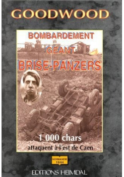 Goodwood Bombardement geant Brise Panzers