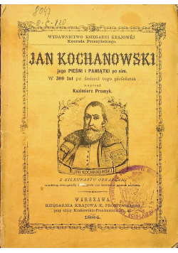 Jan Kochanowski jego pieśni i pamiątki po nim 1884 r
