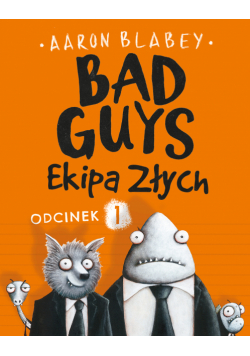 Bad Guys. Ekipa Złych Odcinek 1
