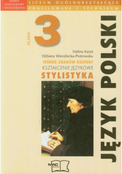 Wierzbicka P. E. - Wśród znaków kultury 3 Język polski Podręcznik: Kształcenie językowe Stylistyka