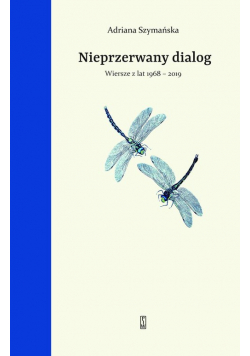 Nieprzerwany dialog Wybór wierszy z lat 1968 - 2019