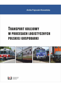 Transport kolejowy w procesach logistycznych polskiej gospodarki