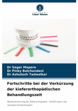 Fortschritte bei der Verkürzung der kieferorthopädischen Behandlungszeit