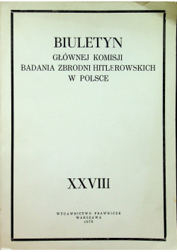 Biuletyn Głównej Komisji Badania Zbrodni Hitlerowskich w Polsce XXVIII