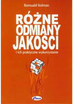 Kolman R. - Różne odmiany jakości i ch praktyczne wykorzystanie