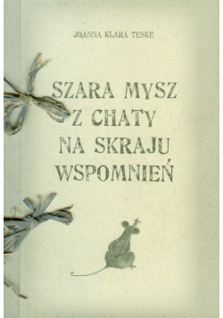 Szara mysz z chaty na skraju wspomnień