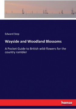 Wayside and Woodland Blossoms