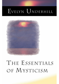 The Essentials of Mysticism and Other Essays
