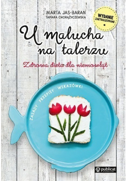 U malucha na talerzu Zdrowa dieta dla niemowląt