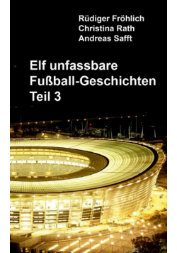 Elf unfassbare Fußball-Geschichten - Teil 3