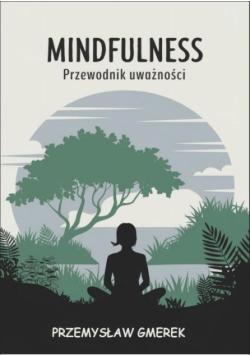 Mindfulness: Przewodnik uważności