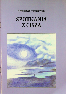 Spotkania z ciszą plus autograf Krzysztofa Wiśniewskiego