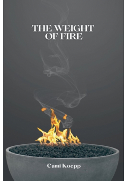 The Weight of Fire