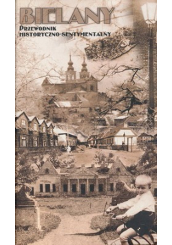 Bielany Przewodnik historyczno  sentymentalny