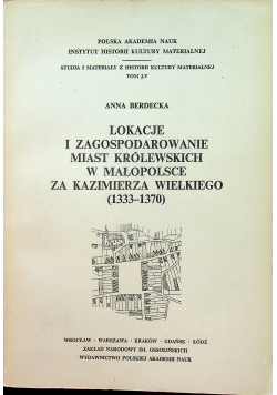 Lokacje i zagospodarowanie miast królewskich w Małopolsce za Kazimierza Wielkiego (1333 1370)