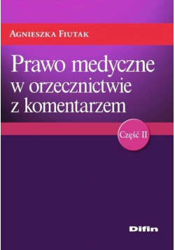 Prawo medyczne w orzecznictwie z komentarzem część II