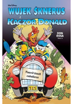 Wujek Sknerus i Kaczor Donald Tom 9 Powrót trzech caballeros