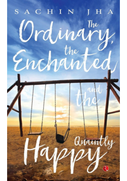 The Ordinary, The Enchanted And The Quaintly Happy