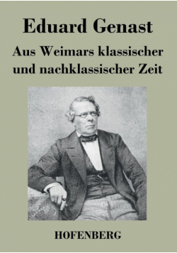 Aus Weimars klassischer und nachklassischer Zeit