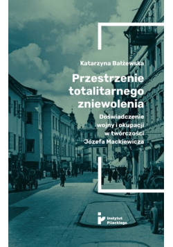 Przestrzenie totalitarnego zniewolenia