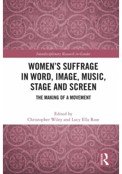 Women's Suffrage in Word, Image, Music, Stage and Screen