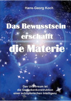 Das Bewusstsein erschafft die Materie