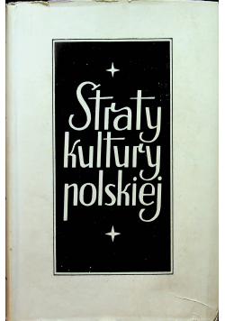 Straty kultury polskiej 1939 - 1944 Tom II 1945 r.