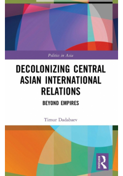 Decolonizing Central Asian International Relations