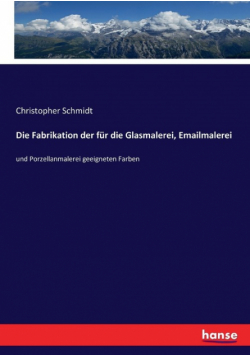 Die Fabrikation der für die Glasmalerei, Emailmalerei