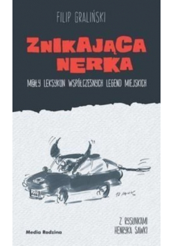Znikająca nerka Mały leksykon współczesnych legend miejskich