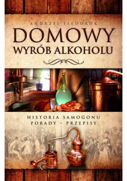 Fiedoruk Andrzej - Domowy wyrób alkoholu