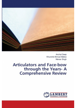 Articulators and Face-bow through the Years- A Comprehensive Review