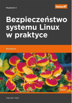 Bezpieczeństwo systemu Linux w praktyce Receptury