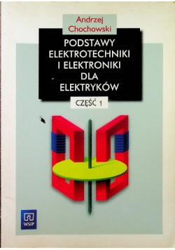 Podstawy elektrotechniki i elektroniki dla elektryków Część 1