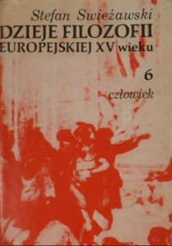 Dzieje filozofii europejskiej XV wieku Tom 6 Człowiek